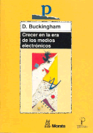 Crecer En La Era de Los Medios Electronicos - Buckingham, D