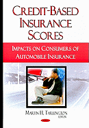 Credit-Based Insurance Scores: Impacts on Consumers of Automobile Insurance