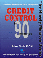 Credit Control in Ninety Minutes: The Essence of Effective Credit Management - Dixie, Alan