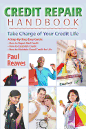 Credit Repair Handbook: Take Charge of Your Credit Life