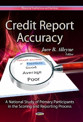 Credit Report Accuracy: A National Study of Primary Participants in the Scoring & Reporting Process - Alleyne, Jace B (Editor)