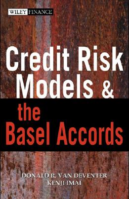 Credit Risk Models and the Basel Accords - Van Deventer, Donald R, and Mesler, Mark