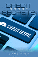 Credit Score Secrets: Improve Your Business or Personal Finance with This Ultimate Guide to Boost Your Credit Score. Learn How to Manage Your Money and Change Your Mindset in Few Easy Steps.