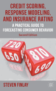 Credit Scoring, Response Modeling, and Insurance Rating: A Practical Guide to Forecasting Consumer Behavior