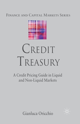 Credit Treasury: A Credit Pricing Guide in Liquid and Non-Liquid Markets - Oricchio, G