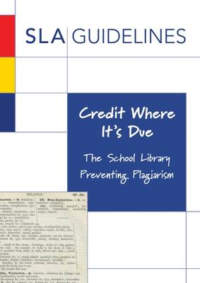 Credit Where it's Due: The School Library Preventing Plagiarism - Royce, John Q., and Dubber, Geoff (Editor), and Bradnock, Marianne (Editor)