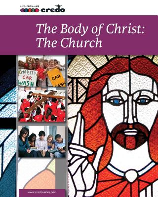 Credo: (Core Curriculum IV) The Body of Christ: The Church, Student Text - Ltd, Veritas Company