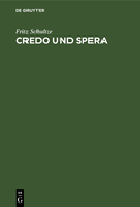 Credo Und Spera: Bausteine Zu Einer Kritischen Welterkenntnis Und Autonomen Lebensfhrung Denkender Mnner Und Frauen