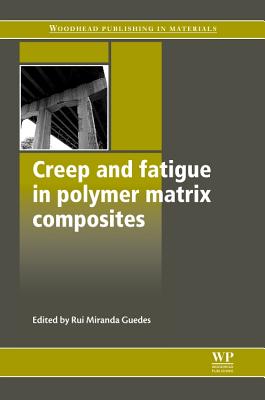 Creep and Fatigue in Polymer Matrix Composites - Guedes, Rui Miranda (Editor)