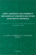 Creep, Shrinkage, and Durability Mechanics of Concrete and Other Quasi-Brittle Materials - Ulm, F J, and Bazant, Zdenek P, and Wittman, F H