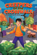 Creepers on the Crosswalk: a Minecraft Earth novel