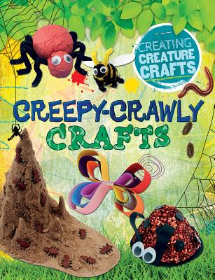 Creepy-Crawly Crafts - Lim, Annalees