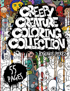 Creepy Creature Coloring Collection: A coloring book for weirdos