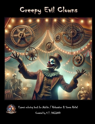 Creepy Evil Clowns Adult Coloring Book: Expert Level - Holland, K T