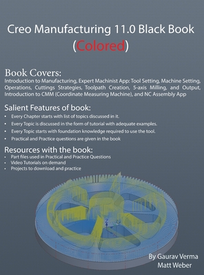 Creo Manufacturing 11.0 Black Book: (Colored) - Verma, Gaurav, and Weber, Matt