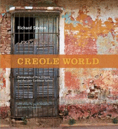 Creole World: Photographs of New Orleans and the Latin Caribbean Sphere - Sexton, Richard