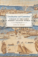 Creolization and Contraband: Curaao in the Early Modern Atlantic World