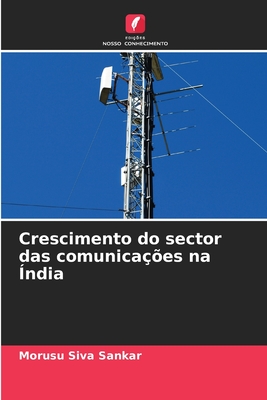 Crescimento do sector das comunicaes na ndia - Siva Sankar, Morusu