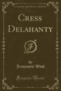 Cress Delahanty (Classic Reprint)