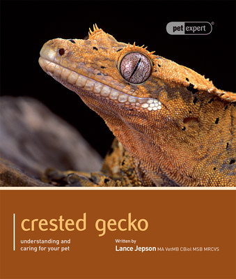 Crested Gecko - Pet Expert: Understanding and Caring for Your Pet - Jepson, Lance