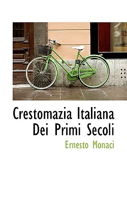 Crestomazia Italiana Dei Primi Secoli - Monaci, Ernesto