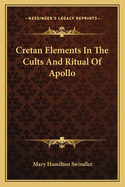 Cretan Elements in the Cults and Ritual of Apollo