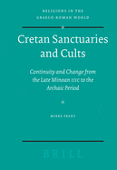 Cretan Sanctuaries and Cults: Continuity and Change from Late Minoan IIIC to the Archaic Period