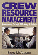 Crew Resource Management: The Improvement of Awareness, Self-discipline, Cockpit Efficiency and Safety