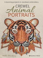 Crewel Animal Portraits: 6 Stunning Projects in Jacobean Embroidery