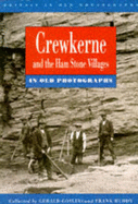 Crewkerne and the Ham Stone Villages in Old Photographs - Gosling, Gerald, and Huddy, Frank