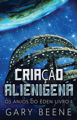 Cria??o Alienigena - Beene, Gary, and Rodrigues Vargas E Souza, Rebeca (Translated by)