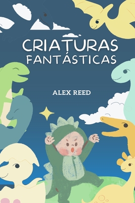 Criaturas Fantsticas: : Cuentos Infantiles - Reed, Alex