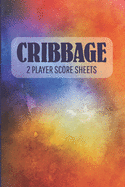 CRIBBAGE 2 Player Score Sheets: A Handy-Sized Scoring Book To Use On The Go