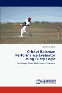 Cricket Batsman Performance Evaluator Using Fuzzy Logic