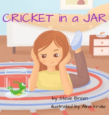 Cricket in a Jar - Breen, Stephen, and Kralia, Alina (Illustrator)