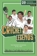 Cricket Legends: 20 Inspiring Biographies For Kids - The Greatest Cricketers Of All Time