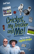 Cricket; My Brother and Me: Fifty Years Watching English Cricket