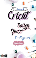 Cricut Design Space for Beginners: The Perfect Guide to Inexpert