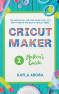 Cricut Maker's Guide: A practical guide to the Cricut maker that talks about this machine. You will learn how to use accessories, materials, and tricks to become an expert in its work