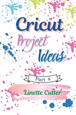 Cricut Project ideas: How to Start Your Business? - Cutter, Linette