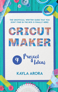 Cricut Project Ideas: The practical guide to follow step by step to learn the best cricut techniques, how to use them in practice with new project ideas and how to calculate the right price.