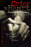 Cries from the Heart: Stories of Struggle and Hope - Arnold, Johann Christoph, and Coles, Robert (Foreword by), and Strawberry, Darryl (Preface by)