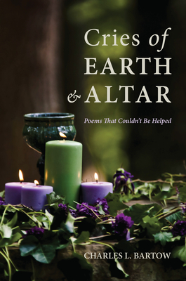 Cries of Earth and Altar - Bartow, Charles L