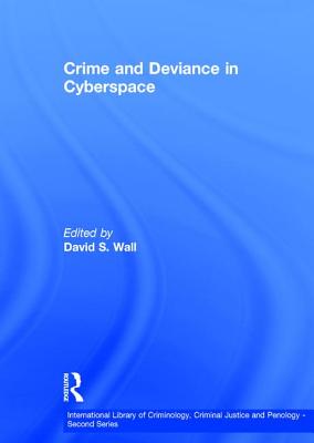 Crime and Deviance in Cyberspace - Wall, David S (Editor)