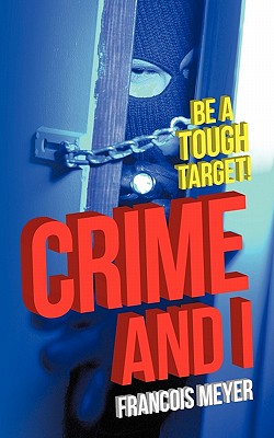 Crime and I: Be a Tough Target! - Meyer, Francois