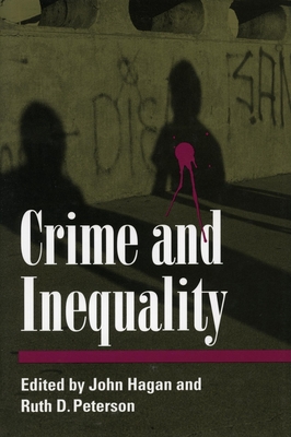 Crime and Inequality - Hagan, John (Editor), and Peterson, Ruth (Editor)