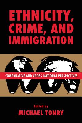 Crime and Justice, Volume 21: Comparative and Cross-National Perspectives on Ethnicity, Crime, and Immigration - Tonry, Michael (Editor)