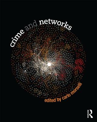 Crime and Networks - Morselli, Carlo (Editor)