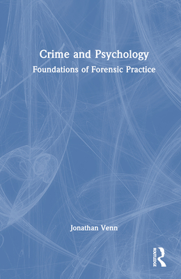 Crime and Psychology: Foundations of Forensic Practice - Venn, Jonathan