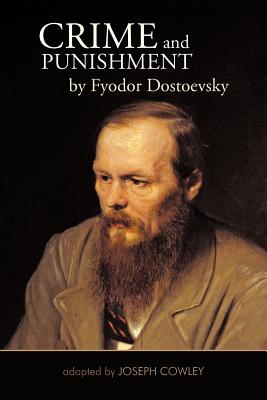 Crime and Punishment by Fyodor Dostoevsky: Adapted by Joseph Cowley - Cowley, Joseph